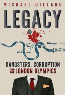 When Will Legacy: Gangsters, Corruption and the London Olympics Release? Book Publisher Date