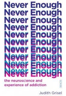 Never Enough: the neuroscience and experience of addiction Release Date