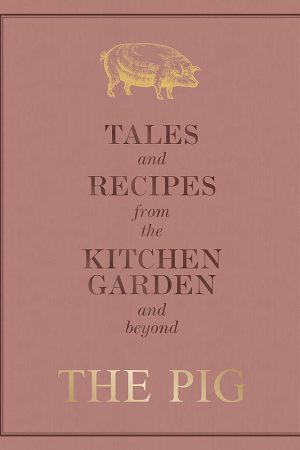 The Pig: Tales and Recipes from the Kitchen Garden and Beyond Book Release Date
