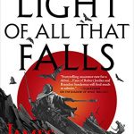 When Will The Light of All That Falls (The Licanius Trilogy) Come Out? Book Release Date