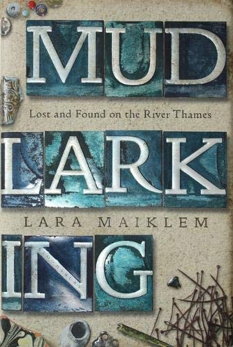When Does Mudlarking: Lost and Found on the River Thames Publish? August 2019 Release Date