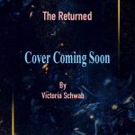 The Returned By Victoria Schwab Book Release Date? Fantasy Releases