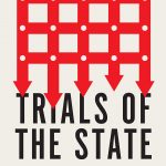Trials of the State: Law and the Decline of Politics