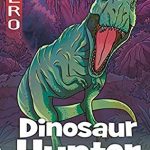 When Will Dinosaur Hunter Release? 2019 Children's Fiction Book Release Dates