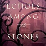 Echoes Among The Stones Book Release Date? 2019 Romance Novel Publications