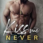 Kiss Me Never: An Enemies To Lovers Romance Book Release Date? 2019 Releases