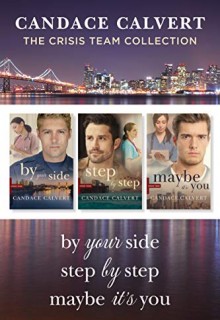 The Crisis Team Collection: By Your Side; Step by Step; Maybe It’s You