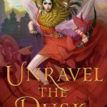Unravel The Dusk Publication Date? 2020 YA Fantasy Book Release Dates