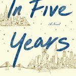 When Does In Five Years Novel Come Out? 2020 Romance Book Release Dates