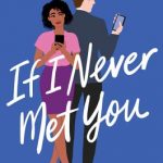 If I Never Met You Novel Publication Date? 2020 Contemporary Romance Releases