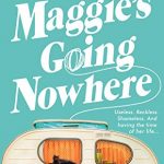 When Does Maggie’s Going Nowhere Novel Come Out? 2020 Book Release Dates