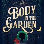 When Will The Body In The Garden Mystery Novel Release? 2020 Historical Mystery Publications