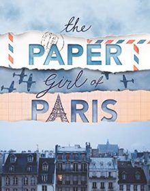 When Will The Paper Girl Of Paris Book Come Out? 2020 Historical Fiction Releases