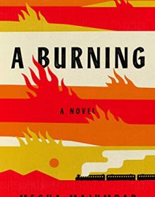 A Burning - Novel By Megha Majumdar Release Date? 2020 Contemporary Fiction Releases