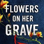 Flowers On Her Grave By Jennifer Chase Release Date? 2020 Crime Fiction Releases