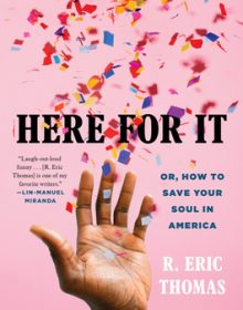 Here For It: Or, How to Save Your Soul in America; Essays Release Date? 2020 Nonfiction Releases
