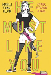 He Must Like You - Novel By Danielle Younge-Ullman Release Date? 2020 YA Contemporary Feminism