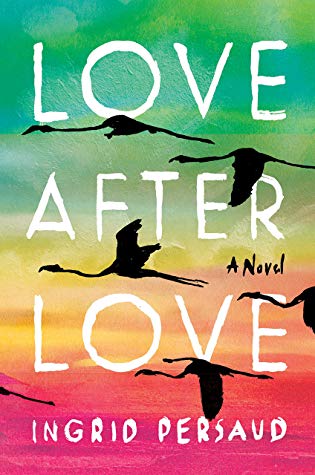 When Will Love After Love - Novel By Ingrid Persaud Come Out? 2020 Romance Releases
