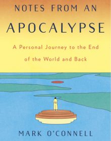 Notes From An Apocalypse: A Personal Journey To The End Of The World And Back Release Date?