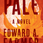 When Does Pale -Novel By Edward A. Farmer Release Date? 2020 Historical Fiction Releases