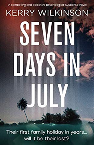 Seven Days In July By Kerry Wilkinson Release Date? 2020 Suspense Mystery & Thriller Releases