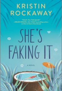 She's Faking It - Novel By Kristin Rockaway Release Date? 2020 Contemporary Romance Releases