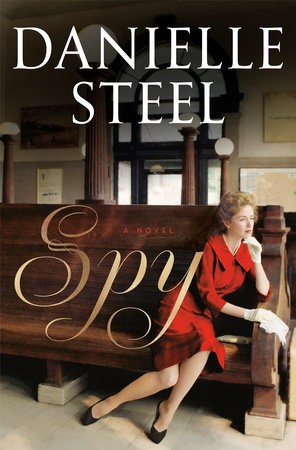 Spy - Novel By Danielle Steel Release Date? 2019 Historical Fiction & Romance Out Now Releases