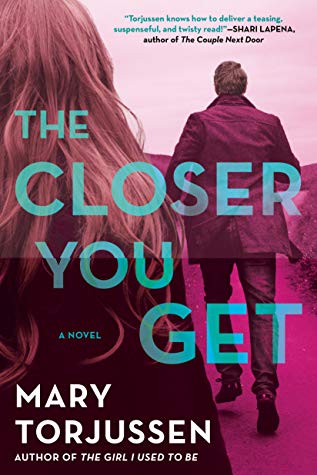 The Closer You Get - Novel By Mary Torjussen Release Date? 2020 Mystery Thriller Releases
