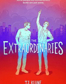 The Extraordinaries - Novel By T.J. Klune Release Date? 2020 YA LGBT Fantasy & Romance Releases
