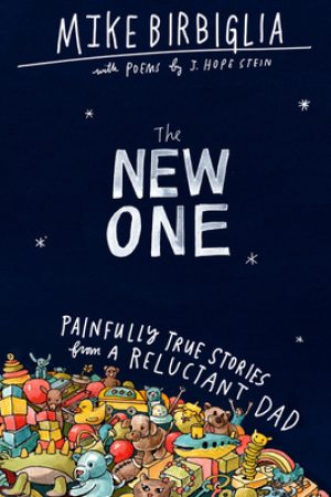 The New One: Painfully True Stories From A Reluctant Dad Release Date? 2020 Nonfiction Releases