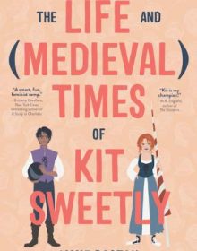 The Life And (Medieval) Times Of Kit Sweetly Release Date? 2020 Contemporary YA Novel Releases