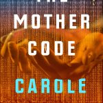When Will The Mother Code Novel Come Out? 2020 Science Fiction Releases
