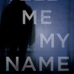 Tell Me My Name Thriller Release Date? New 2020 Mystery Thriller Releases