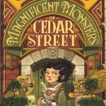 The Magnificent Monsters Of Cedar Street Release Date? 2020 Middle Grade Book Releases