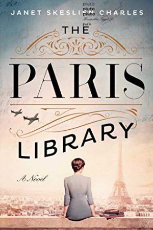 The Paris Library - Novel By Janet Skeslien Charles Release Date? 2020 Historical Fiction Releases