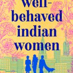 Well-Behaved Indian Women - Novel By Saumya Dave Release Date? 2020 Fiction Releases