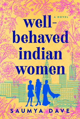 Well-Behaved Indian Women - Novel By Saumya Dave Release Date? 2020 Fiction Releases