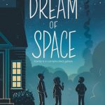 When Does We Dream Of Space Come Out? 2020 Children's & Middle Grade Book Releases