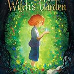 The Girl And The Witch's Garden By Erin Bowman Release Date? 2020 Fantasy & Middle Grade Book Releases