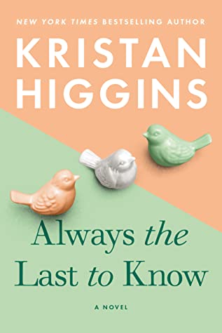 Always The Last To Know By Kristan Higgins Release Date? 2020 Contemporary Romance Releases