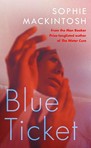 Blue Ticket By Sophie Mackintosh Release Date? 2020 Science Fiction & Dystopia Releases