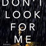 Don't Look For Me By Wendy Walker Release Date? 2020 Mystery Thriller Releases