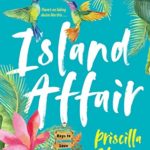 Island Affair By Priscilla Oliveras Release Date? 2020 Contemporary Romance Releases