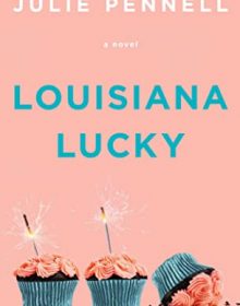 Louisiana Lucky By Julie Pennell Release Date? 2020 Adult Fiction & Romance Releases