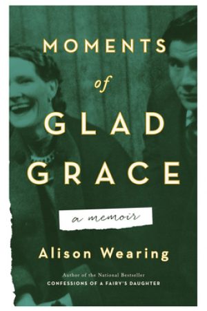 When Will Moments Of Glad Grace By Alison Wearing Come Out? 2020 Nonfiction & Memoir Releases