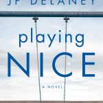 When Will Playing Nice By J.P. Delaney Come Out? 2020 Mystery Thriller Releases