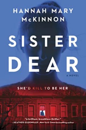Sister Dear By Hannah Mary McKinnon Release Date? 2020 Thriller Releases