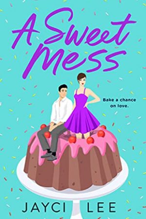 A Sweet Mess By Jayci Lee Release Date? 2020 Contemporary Romance Releases