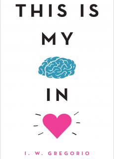 This Is My Brain In Love By I.W. Gregorio Release Date? 2020 YA Contemporary Romance Releases
