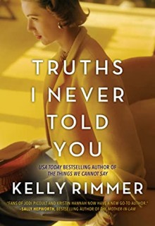 Truths I Never Told You By Kelly Rimmer Release Date? 2020 Historical Fiction Releases